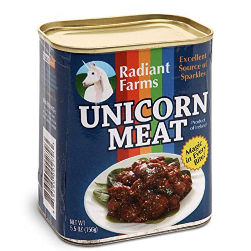 Canned Unicorn Meat - Pork posing as unicorn guts. Sick, right? Get it quick!